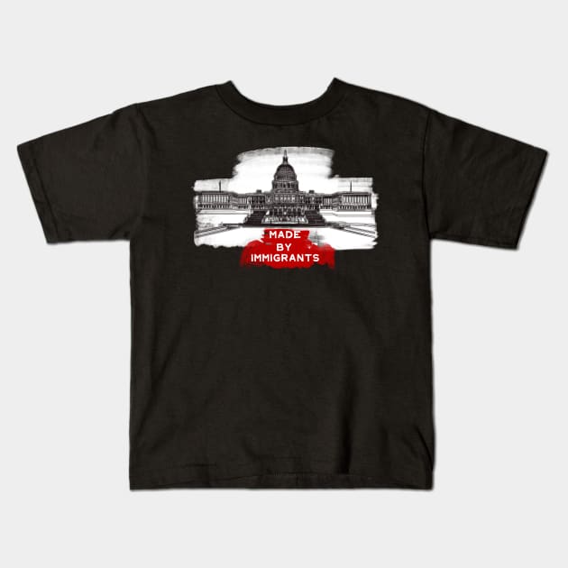Capitol Building "Made By Immigrants" Kids T-Shirt by Raimondi